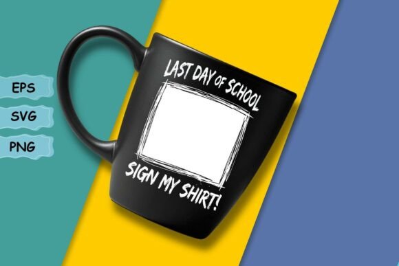 A Professional's Review of the Last Day of School Sign My Shirt Funny Design