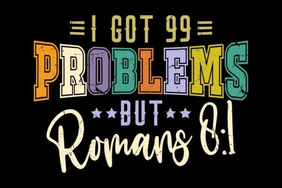 I Got 99 Problems but Romans 8 1 Svg Design Review